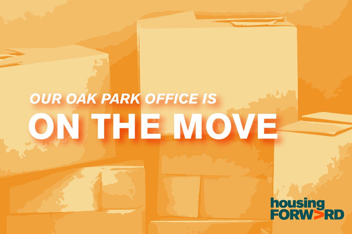 Orange image of moving boxes with text saying "Our Oak Park office is on the move."