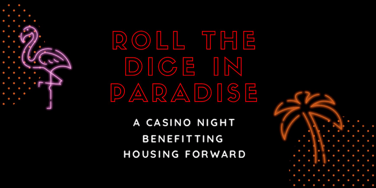 Roll the Dice in Paradise: A Casino Night Benefitting Housing Forward